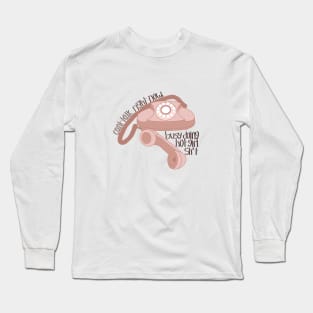 can’t talk right now Long Sleeve T-Shirt